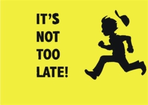 It's not too late