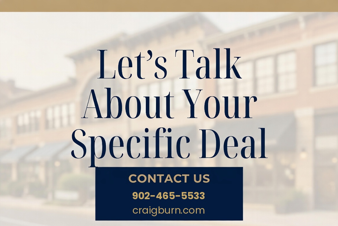 Let's talk about your specific deal, contact Patrick Sawler at 902-465-5533 or craigburn.com