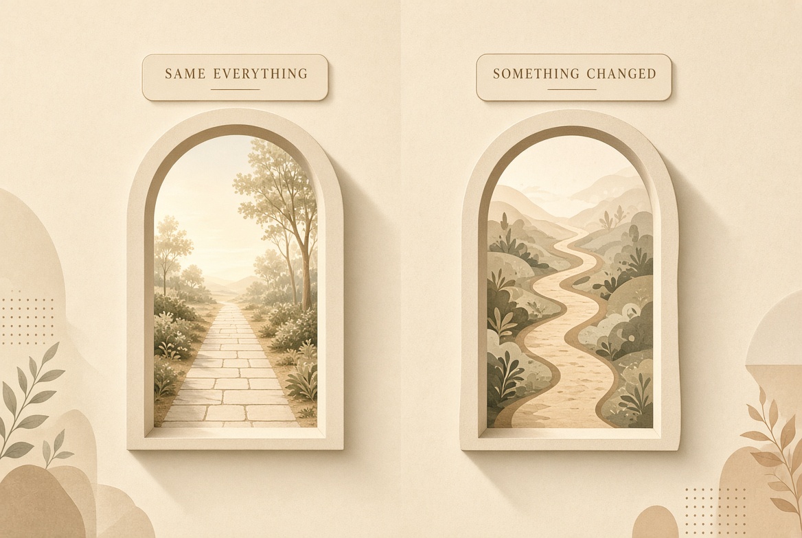 Two archways side by side, one labeled Same Everything opening onto a straightforward path, the other labeled Something Changed opening onto a winding path